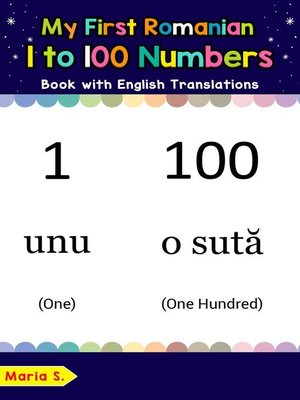 cover image of My First Romanian 1 to 100 Numbers Book with English Translations